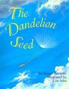 The Dandelion Seed The Dandelion Seed