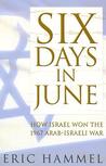 Six Days in June: How Israel Won the 1967 Arab-Israeli War