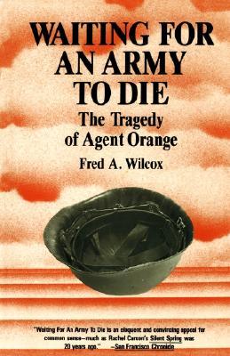 Waiting for an Army to Die: The Tragedy of Agent Orange