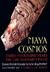 Maya Cosmos by David A. Freidel