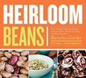 Heirloom Beans: Recipes from Rancho Gordo Heirloom Beans: Recipes from Rancho Gordo