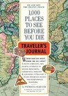 1000 Places to See Before You Die Traveler's Journal (Travel Journal) 1000 Places to See Before You Die Traveler's Journal (Travel Journal)