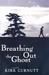 Breathing Out the Ghost