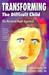 Transforming the Difficult Child: The Nurtured Heart Approach