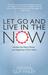 Let Go and Live in the Now