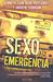 Sexo de Emergencia Y Ottras Medidas Desesperadas/ Emergency Sex and Other Desperate Measures (Paperback)