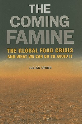 The Coming Famine: The Global Food Crisis and What We Can Do to Avoid It