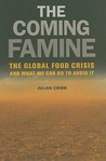 The Coming Famine: The Global Food Crisis and What We Can Do to Avoid It