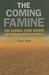 The Coming Famine: The Global Food Crisis and What We Can Do to Avoid It