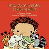 How Do You Make a Baby Smile? How Do You Make a Baby Smile?