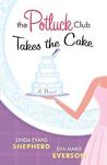 The Potluck Club Takes the Cake by Linda Evans Shepherd The Potluck Club Takes the Cake by Linda Evans Shepherd