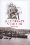 Jules Verne's Scotland: In Fact and Fiction