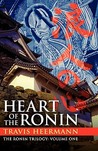 Heart of the Ronin (the Ronin Trilogy: Volume One) Heart of the Ronin (the Ronin Trilogy: Volume One)