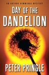 Day of the Dandelion: An Arthur Hemmings Mystery Day of the Dandelion: An Arthur Hemmings Mystery
