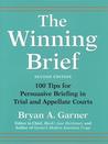 The Winning Brief: 100 Tips for Persuasive Briefing in Trial and Appellate Courts