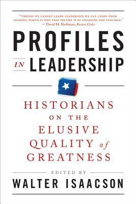 Profiles in Leadership by Walter Isaacson