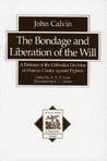 The Bondage and Liberation of the Will: A Defence of the Orthodox Doctrine of Human Choice Against Pighius