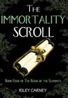 The Immortality Scroll (The Reign of the Elements, #4) The Immortality Scroll (The Reign of the Elements, #4)