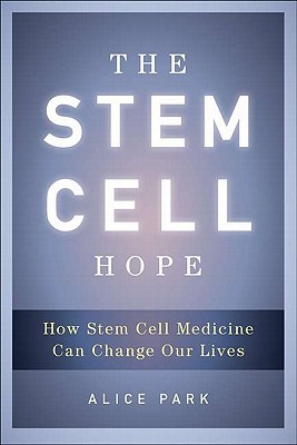 The Stem Cell Hope by Alice  Park