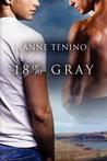 18% Gray by Anne Tenino 18% Gray by Anne Tenino
