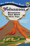 Volcanoes: Mountains That Blow Their Top