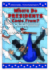 Where Do Presidents Come From?: And Other Presidential Stuff of Super Great Importance Where Do Presidents Come From?: And Other Presidential Stuff of Super Great Importance