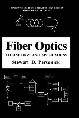 Fiber Optics: Technology and Applications Stewart D. Personick Fiber Optics: Technology and Applications Stewart D. Personick