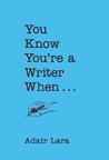 You Know You're a Writer When