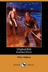 Ungava Bob (Illustrated Edition) (Dodo Press)