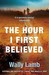 The Hour I First Believed