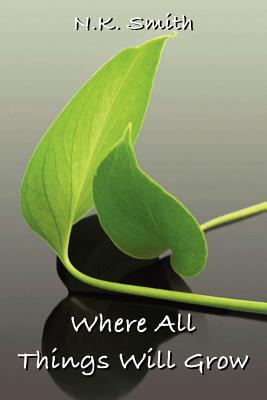 Where All Things Will Grow (Old Wounds, #4)