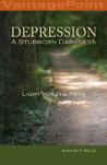 Depression: A Stubborn Darkness--Light for the Path (VantagePoint Books) Depression: A Stubborn Darkness--Light for the Path (VantagePoint Books)