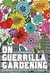 On Guerrilla Gardening: A Handbook For Gardening Without Boundaries