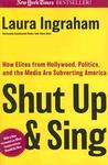 Shut Up & Sing: How Elites from Hollywood, Politics, and the UN are Subverting America Shut Up & Sing: How Elites from Hollywood, Politics, and the UN are Subverting America