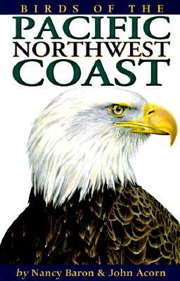 birds of the pacific northwest coast by nancy baron birds of the pacific northwest coast by nancy baron