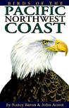 Birds of the Pacific Northwest Coast Birds of the Pacific Northwest Coast