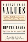 A Question of Values: Six Ways We Make the Personal Choices That Shape Our Lives A Question of Values: Six Ways We Make the Personal Choices That Shape Our Lives