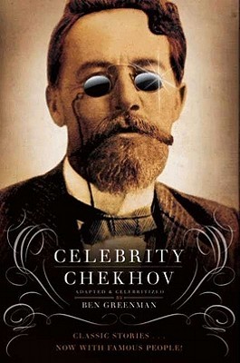 Celebrity Chekhov by Ben Greenman