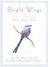 Bright Wings: An Illustrated Anthology of Poems about Birds
