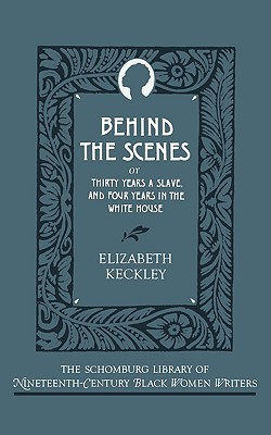 Behind the Scenes by Elizabeth Keckley Behind the Scenes by Elizabeth Keckley