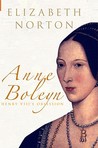 Anne Boleyn by Elizabeth Norton Anne Boleyn by Elizabeth Norton