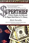 Superthief: A Master Burglar, the Mafia and the Biggest Bank Heist in U.S. History