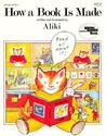 How a Book Is Made by Aliki How a Book Is Made by Aliki