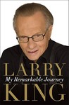 My Remarkable Journey by Larry King My Remarkable Journey by Larry King