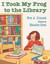 I Took My Frog to the Library (Hardcover)