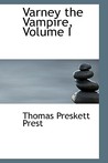 Varney the Vampire, Volume I Varney the Vampire, Volume I