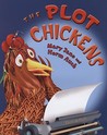 The Plot Chickens by Mary Jane Auch The Plot Chickens by Mary Jane Auch