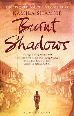 Burnt Shadows by Kamila Shamsie Burnt Shadows by Kamila Shamsie