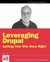 Leveraging Drupal: Getting Your Site Done Right