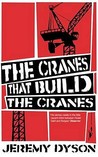 The Cranes That Build the Cranes The Cranes That Build the Cranes